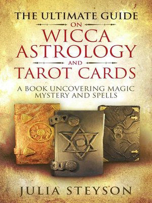 cover image of The Ultimate Guide on  Wicca,  Witchcraft, Astrology, and Tarot Cards